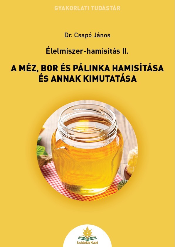 A méz, bor és pálinka hamisítása és annak kimutatása - Élelmiszer-hamisítás II.