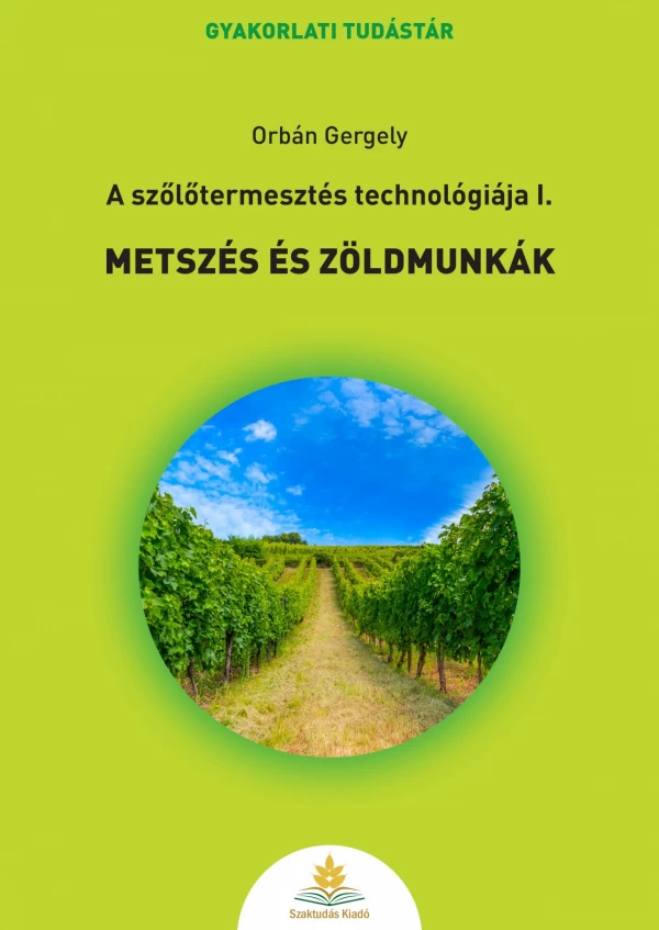 Metszés és zöldmunkák - A szőlőtermesztés technológiája I.