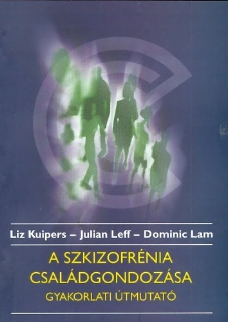A szkizofr&eacute;nia csal&aacute;dgondoz&aacute;sa - Gyakorlati &uacute;tmutat&oacute;